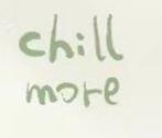 Trademark CHILL MORE