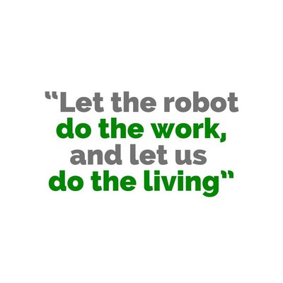 Trademark “Let the robot do the work, and let us do the living”