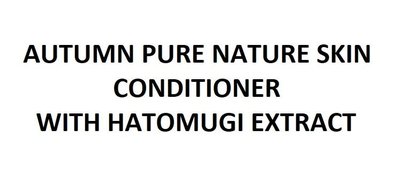 Trademark AUTUMN PURE NATURE SKIN CONDITIONER WITH HATOMUGI EXTRACT