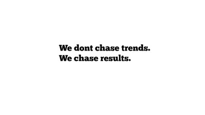 Trademark We Dont Chase Trends. We Chase Results (Cheona Tagline)