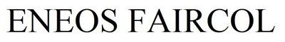 Trademark ENEOS FAIRCOL