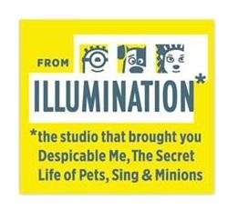 Trademark FROM ILLUMINATION* *THE STUDIO THAT BROUGHT YOU DESPICABLE ME, THE SECRET LIFE
OF PETS, SING & MINIONS + logo