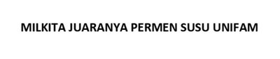 Trademark MILKITA JUARANYA PERMEN SUSU UNIFAM