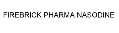 Trademark FIREBRICK PHARMA NASODINE