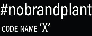 Trademark #nobrandplant CODE NAME "X"