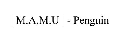 Trademark | M.A.M.U | - Penguin