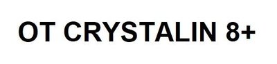 Trademark OT CRYSTALIN 8+