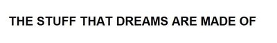 Trademark THE STUFF THAT DREAMS ARE MADE OF