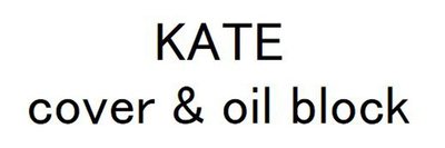 Trademark KATE cover & oil block