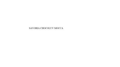 Trademark SAVORIA CHOCOLUV MOCCA