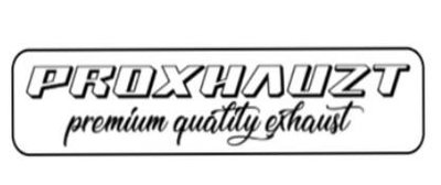 Trademark proxhauzt - premium quality exhaust