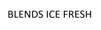 Trademark BLENDS ICE FRESH