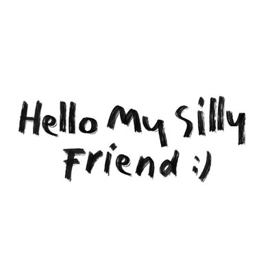 Trademark Hello My Silly Friend :)