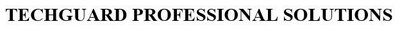 Trademark TECHGUARD PROFESSIONAL SOLUTIONS