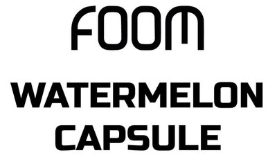 Trademark FOOM WATERMELON CAPSULE