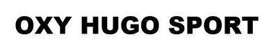 Trademark OXY HUGO SPORT