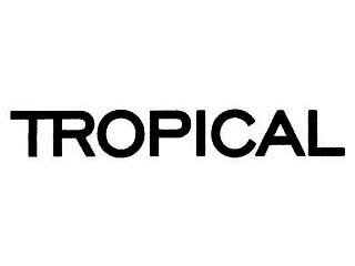 Trademark TROPICAL