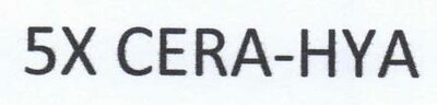 Trademark 5X CERA-HYA