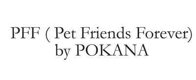 Trademark PFF (PET FRIENDS FOREVER) by POKANA