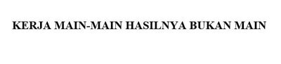 Trademark KERJA MAIN-MAIN HASILNYA BUKAN MAIN