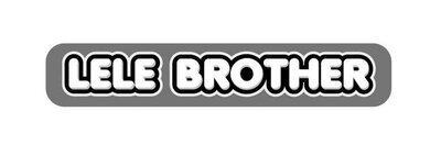 Trademark LELE BROTHER