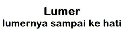 Trademark LUMER, Lumernya Sampai ke Hati