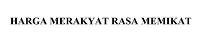 Trademark HARGA MERAKYAT RASA MEMIKAT