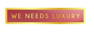 Trademark WE NEEDS LUXURY