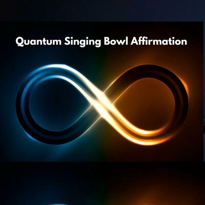 Trademark QUANTUM SINGING BOWL AFFIRMATION