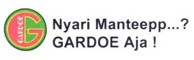 Trademark NYARI MANTEEPP...? GARDOE AJA !