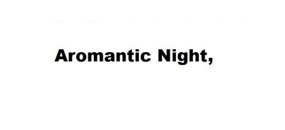 Trademark AROMANTIC NIGHT