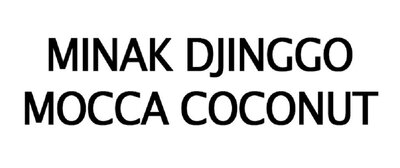 Trademark MINAK DJINGGO MOCCA COCONUT