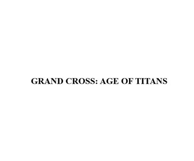 Trademark GRAND CROSS: AGE OF TITANS