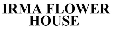 Trademark IRMA FLOWER HOUSE