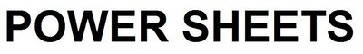 Trademark POWER SHEETS