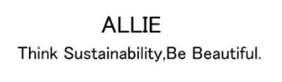 Trademark ALLIE Think Sustainability,Be Beautiful.