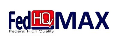 Trademark FEDHQ MAX Federal High Quality