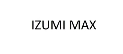 Trademark IZUMI MAX