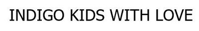 Trademark INDIGO KIDS WITH LOVE