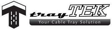 Trademark TRAYTEK YOUR CABLE TRAY SOLUTION + LOGO