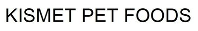 Trademark KISMET PET FOODS