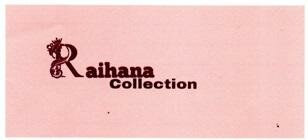 Trademark RAIHANA COLLECTION