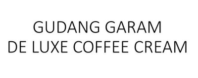 Trademark GUDANG GARAM DE LUXE COFFEE CREAM