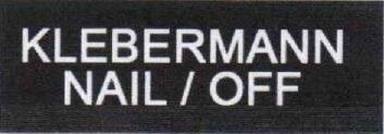 Trademark KLEBERMANN NAIL / OFF