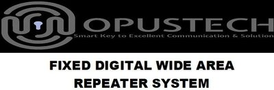 Trademark FIXED DIGITAL WIDE AREA REPEATER SYSTEM (OPUSTECH FIXED DIGITAL WIDE AREA
REPEATER SYSTEM + LOGO)