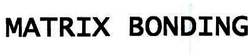 Trademark MATRIX BONDING