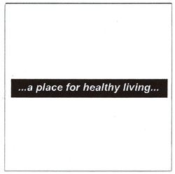 Trademark ...A PLACE FOR HEALTHY LIVING...