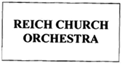 Trademark REICH CHURCH ORCHESTRA