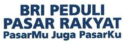 Trademark BRI PEDULI PASAR RAKYAT PASARMU JUGA PASARKU