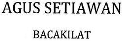 Trademark AGUS SETIAWAN BACAKILAT